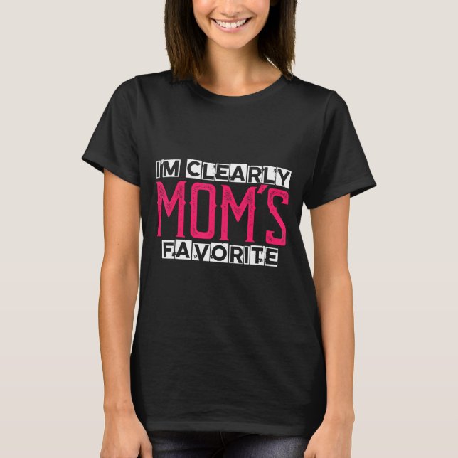 Camiseta I'm Clearly Mom's Favorite Funny Sarcastic Humor  (Frente)