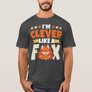 Camiseta Im Clever Como Um Animal Selvagem Vien Foes Prem