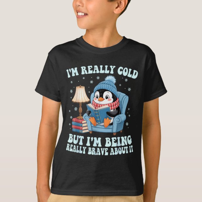 Camiseta I'm cold but i'm being brave about it penguin  (Frente)