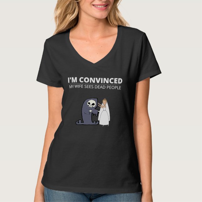 Camiseta I'm Convinced My Wife Sees Dead People For Husband (Frente)