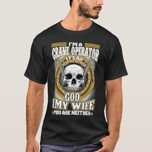 Camiseta I'm Crane Operator I Fear God & My Wife  Crane Mac (Frente)