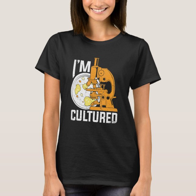 Camiseta I'm Cultured Microbiology Microbiologist (Frente)