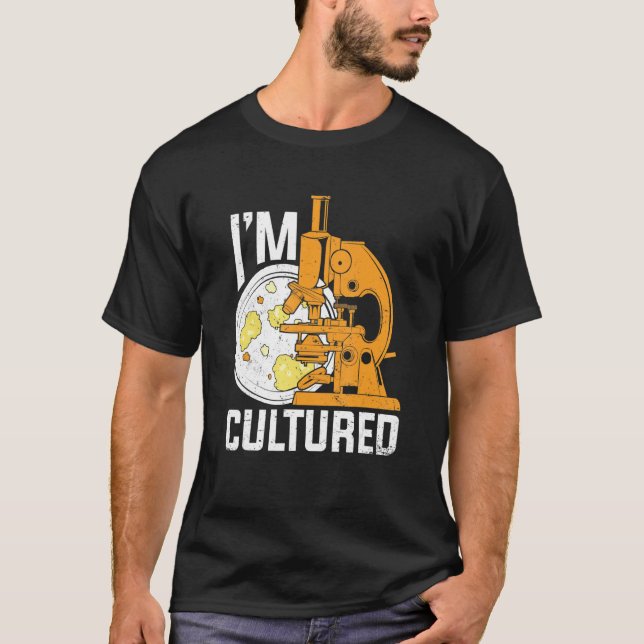 Camiseta I'm Cultured Microbiology Microbiologist (Frente)