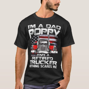Camiseta I'm Dad POPPY Retired Trucker Nothing Scares Me US