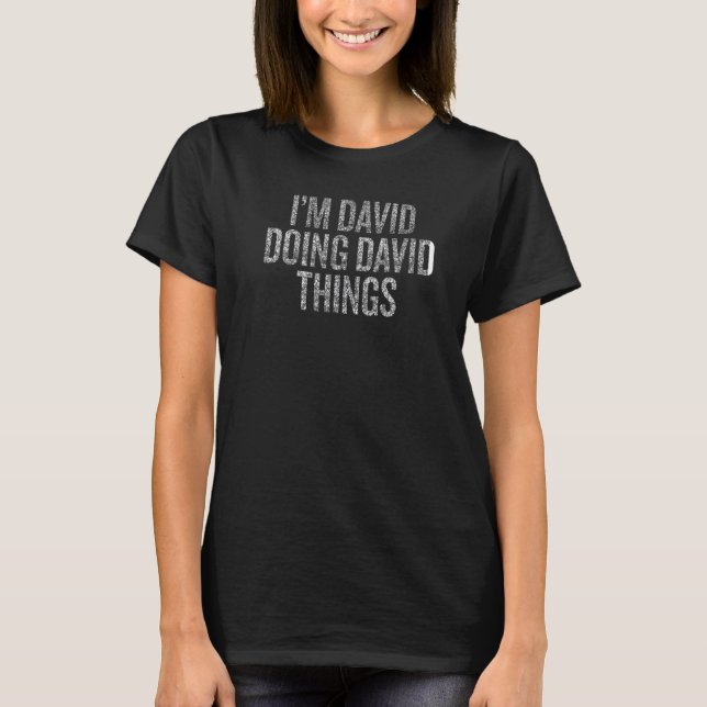 Camiseta I'm David Doing David Things Funny Distressed Prem (Frente)