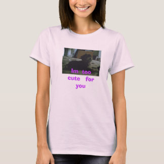 Camiseta Im demasiado   bonito   para   você