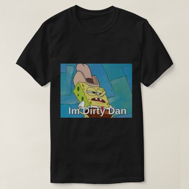 Camiseta Im Dirty Dan Classic T-Shirt (Frente do Design)