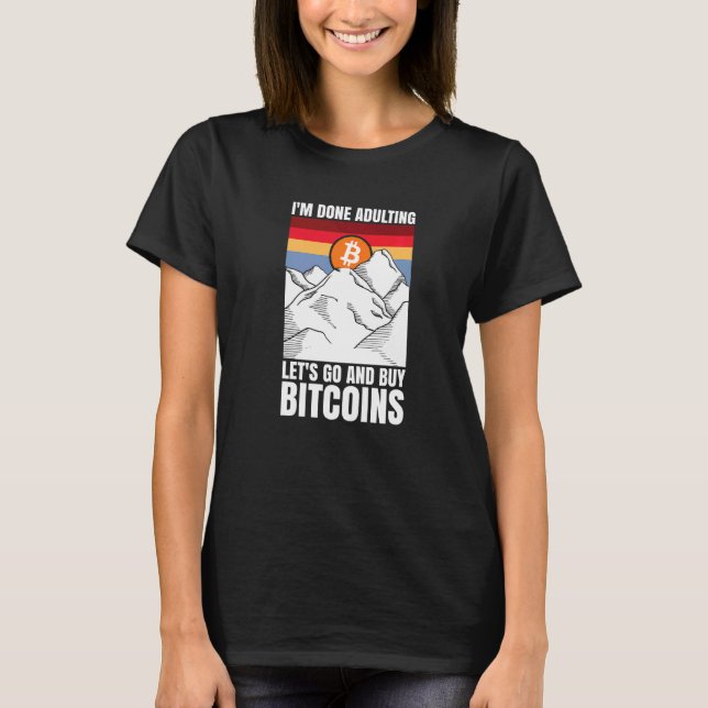 Camiseta I'm done adulting let's go and buy Bitcoins   (Frente)