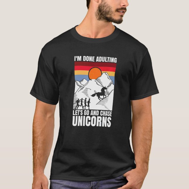Camiseta I'm done adulting let's go and chase Unicorns (Frente)