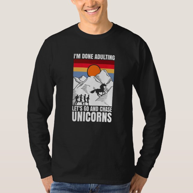 Camiseta I'm done adulting let's go and chase Unicorns (Frente)