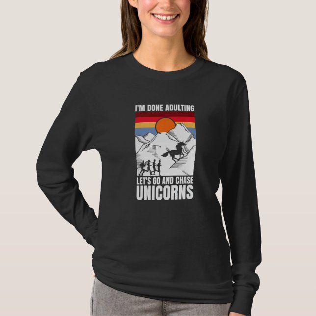 Camiseta I'm done adulting let's go and chase Unicorns (Frente)