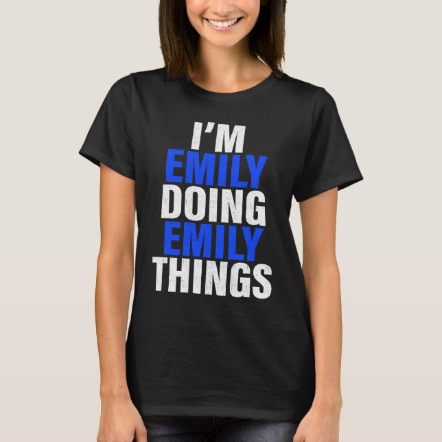 Camiseta I'm Emily Doing Emily Things Emily (Frente)