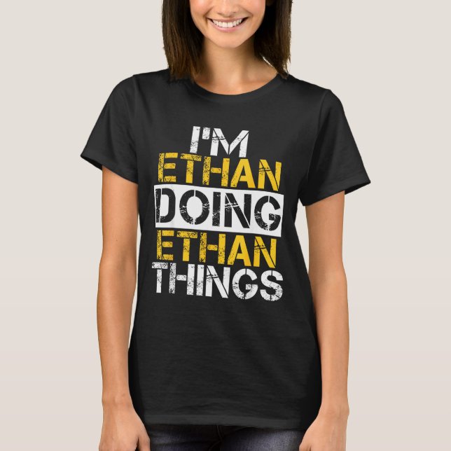 Camiseta I'm Ethan Doing Ethan Things Name Ethan  (Frente)