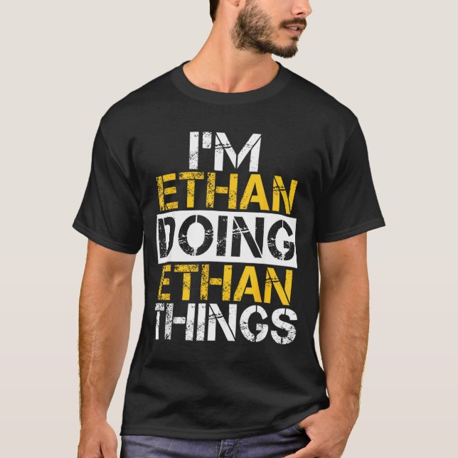 Camiseta I'm Ethan Doing Ethan Things Name Ethan  (Frente)
