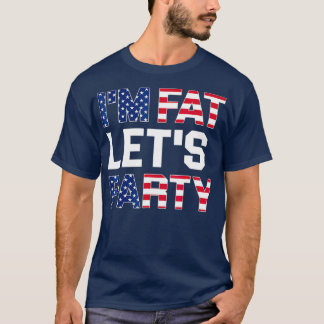 Camiseta Im Fat Lets Party Funny American Drinking