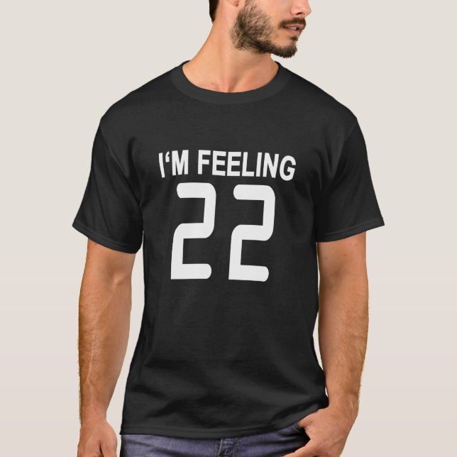 Camiseta I'm feeling 22 T-Shirts.png (Frente)
