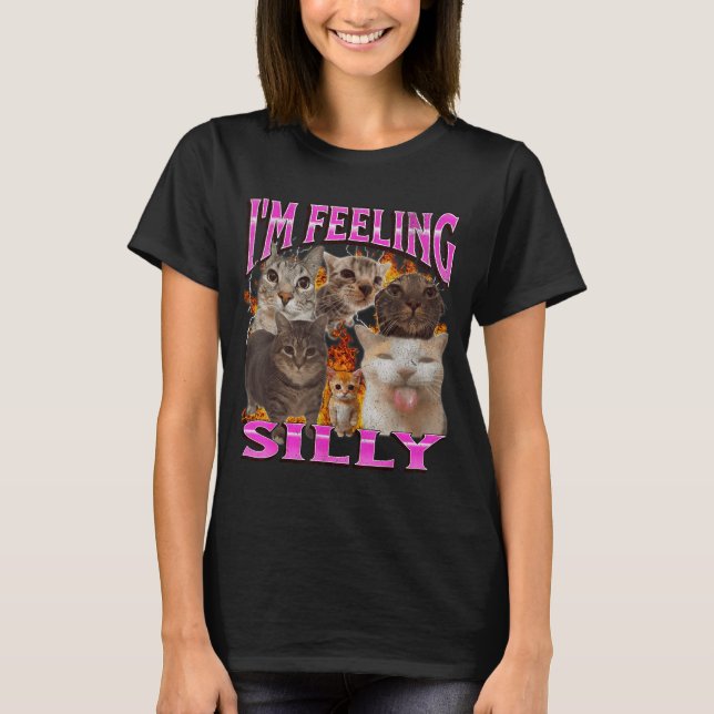 Camiseta I'm Feeling Silly Funny Cat Meme Bootleg Graphic F (Frente)