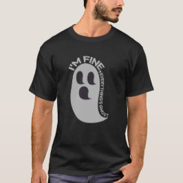 Camiseta I'm Fine, Everything's Ghost T-Shirt