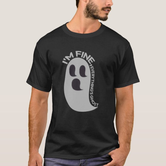 Camiseta I'm Fine, Everything's Ghost T-Shirt (Frente)