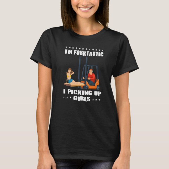 Camiseta I'm Forktastic I Picking up Girls   Forklift (Frente)