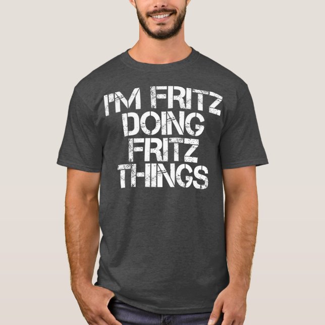 Camiseta IM FRITZ FAZENDO FRITZ COISAS ENGRAÇADAS Aniversár (Frente)