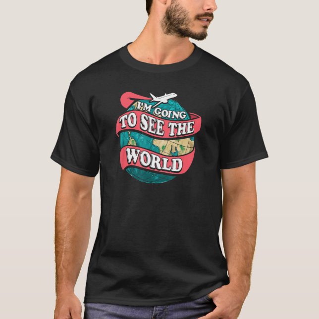 Camiseta I'm Going To See The World Traveling (Frente)