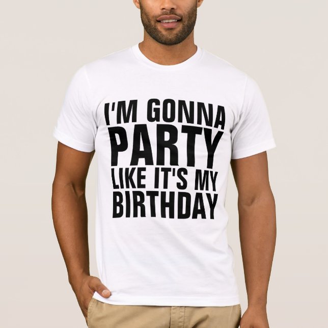 Camiseta I'M GONNA PARTY LIKE IT'S MY BIRTHDAY T-shirts (Frente)