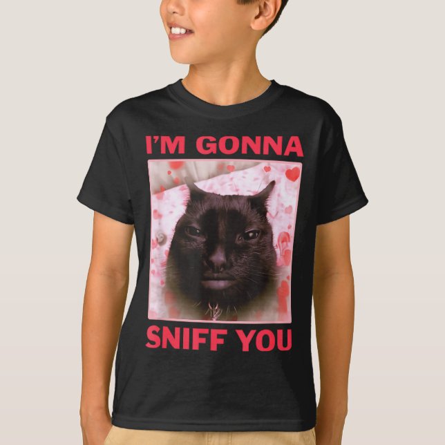 Camiseta I'm Gonna Sniff You Funny Raunchy Brainrot Meme Ge (Frente)