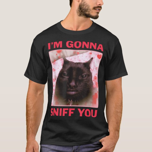 Camiseta I'm Gonna Sniff You Funny Raunchy Brainrot Meme Ge (Frente)