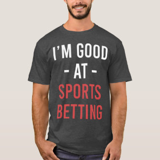 Camiseta Im Good At Sports Betting Horse Betting Gambling r