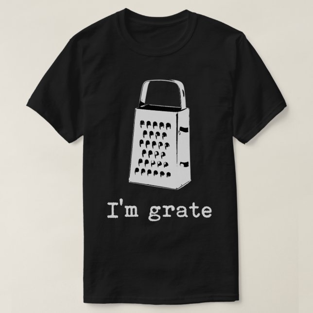 Camiseta I'm Grate Great Pun Cheese Grater Food Joke Silly  (Frente do Design)