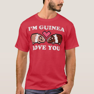 Camiseta I'm Guinea Love You Guinea Pigs Pet Lovers