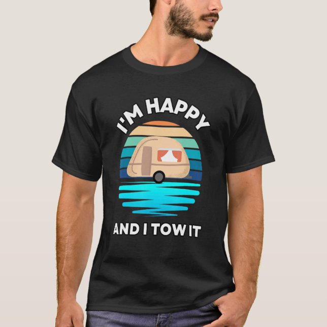 Camiseta I'm Happy and I Tow It   Camper Camping Pun Camp (Frente)