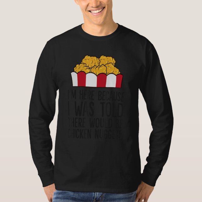 Camiseta I'm Here Because I Was Told There Would Be Chicken (Frente)