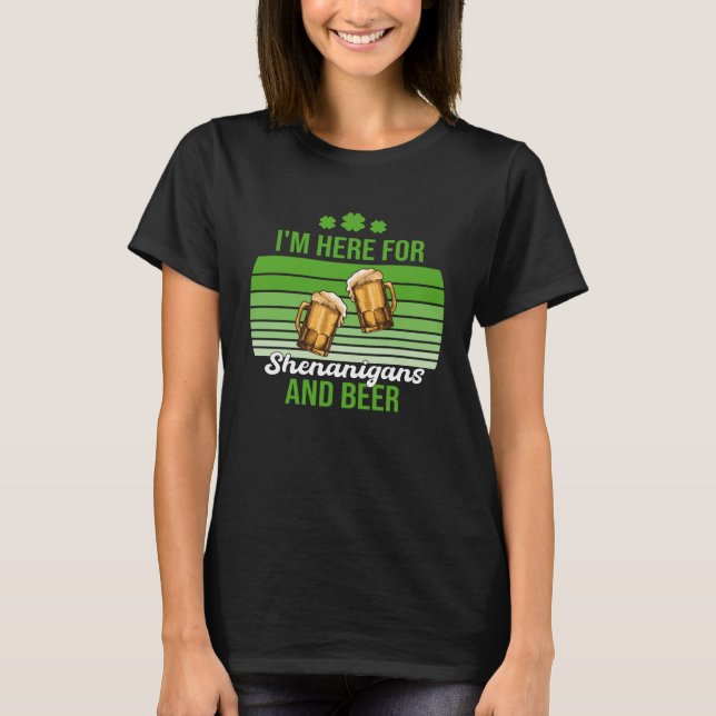 Camiseta I'm Here for Shenanigans and Beer St Patrick's Day (Frente)