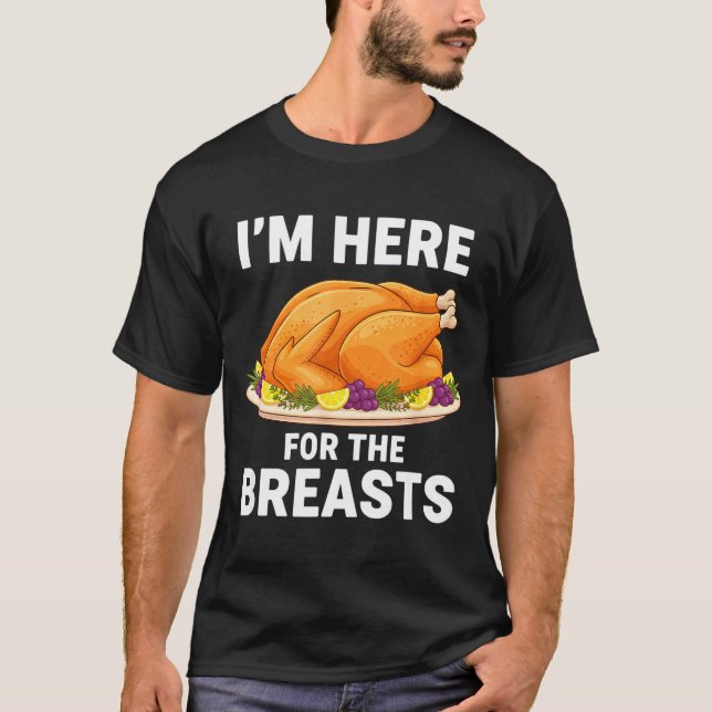 Camiseta I'm Here For The Breasts, Funny Thanksgiving Turke (Frente)