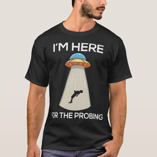 Camiseta I'M Here For The Probing (Frente)