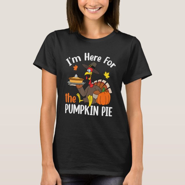 Camiseta I'm Here For The Pumpkin Pie Thanksgiving Autumn F (Frente)