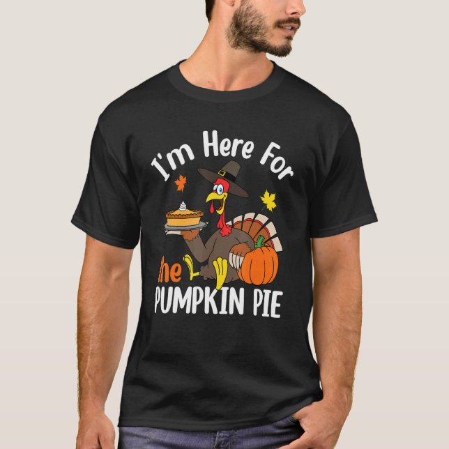 Camiseta I'm Here For The Pumpkin Pie Thanksgiving Autumn F (Frente)