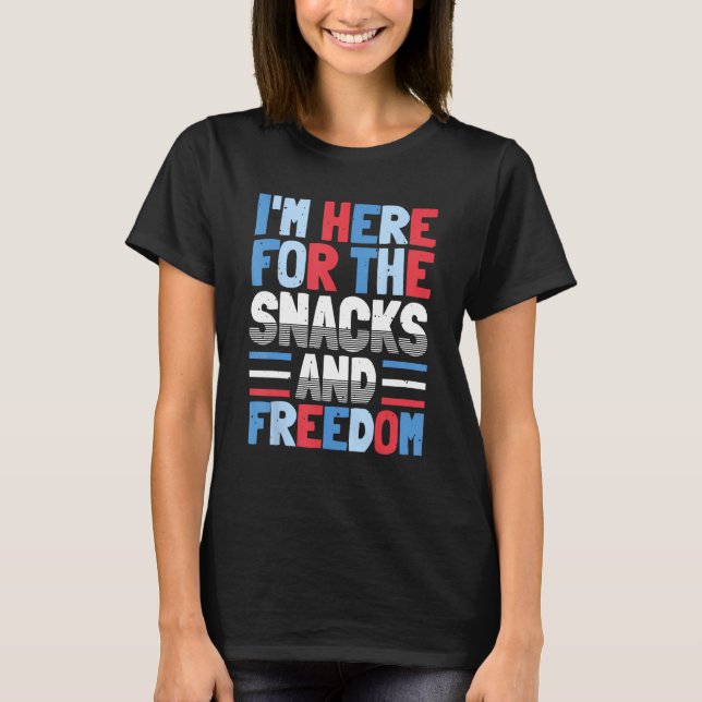 Camiseta I'm Here For The Snacks And Freedom 4th of July (Frente)