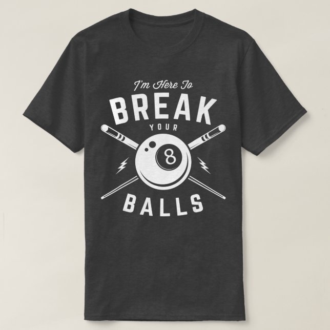 Camiseta Im here to break your balls for a Billiard Billiar (Frente do Design)