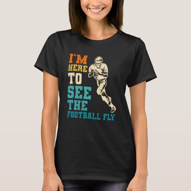 Camiseta I'm Here To See The Football Fly American For Men  (Frente)