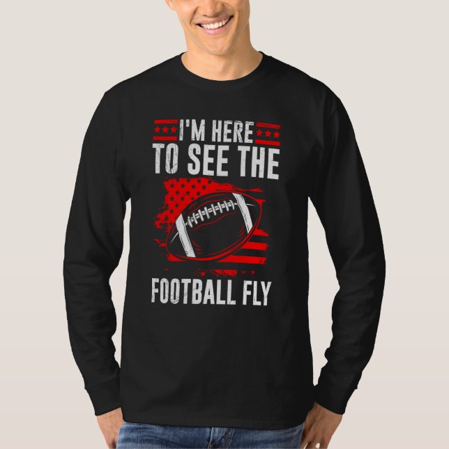Camiseta I'm Here To See The Football Fly American For Men  (Frente)