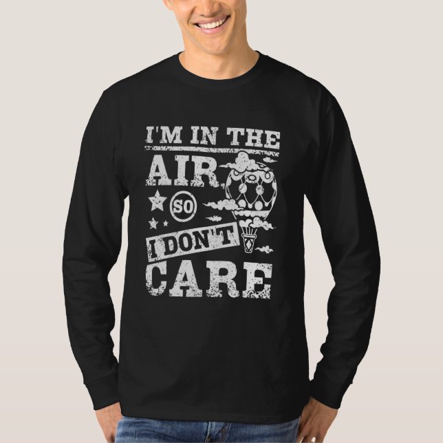 Camiseta I'm in the air so I Don't care hot air balloon (Frente)