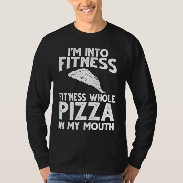 Camiseta Im Into Fitness Pizza In My Mouth Gym Workout Exer (Frente)