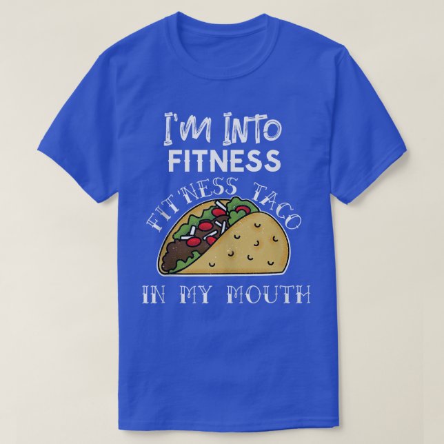 Camiseta I'm Into Fitness Taco in My Mouth Funny Tacos Gym  (Frente do Design)