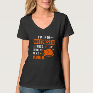 Camiseta I'm Into Fitness Turkey In My Mouth Thanksgiving