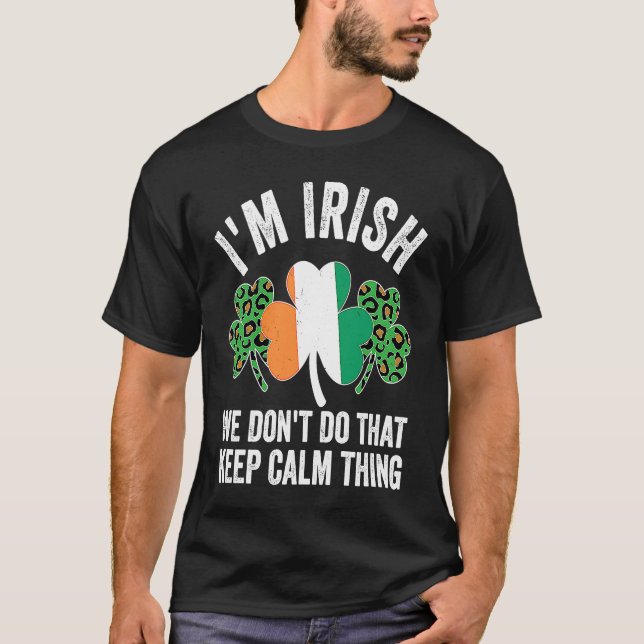 Camiseta i'm irish we don't do that keep calm thing Ireland (Frente)