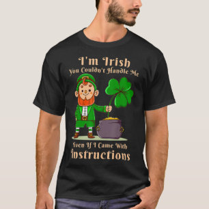 Camiseta I'm Irish You Couldn't Handle Me Funny Saint Patri