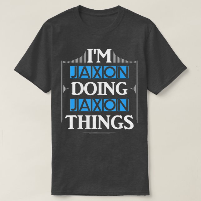 Camiseta Im Jaxon Fazendo Jaxon Coisas Engraçadas Primeiro  (Frente do Design)